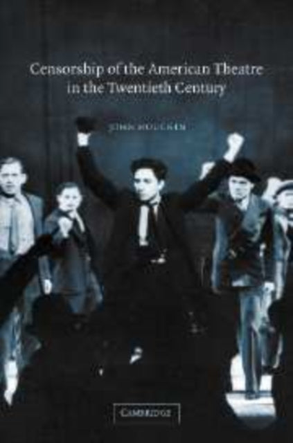 Book cover of: Censorship of the American Theatre in the Twentieth Century. By: John H. Houchin