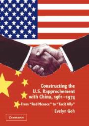 Constructing the U.S. Rapprochement with China, 1961–1974