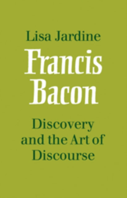 Book cover of: Francis Bacon: Discovery and the Art of Discourse. By: Lisa Jardine
