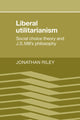 Book cover of: Liberal Utilitarianism. By: Jonathan Riley
