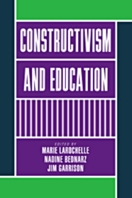 Book cover of: Constructivism and Education. By: Marie Larochelle