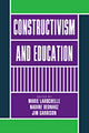 Book cover of: Constructivism and Education. By: Marie Larochelle