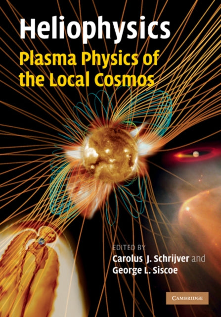 Book cover of: Heliophysics: Plasma Physics of the Local Cosmos