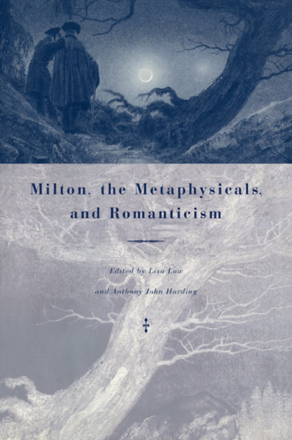 Book cover of: Milton, the Metaphysicals, and Romanticism. By: Lisa Low