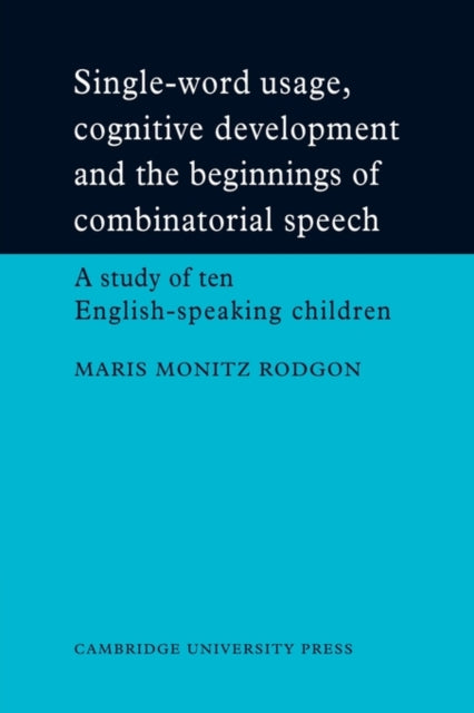 Book cover of: Single-Word Usage, Cognitive Development, and the Beginnings of Combinatorial Speech. By: Maris Monitz Rodgon