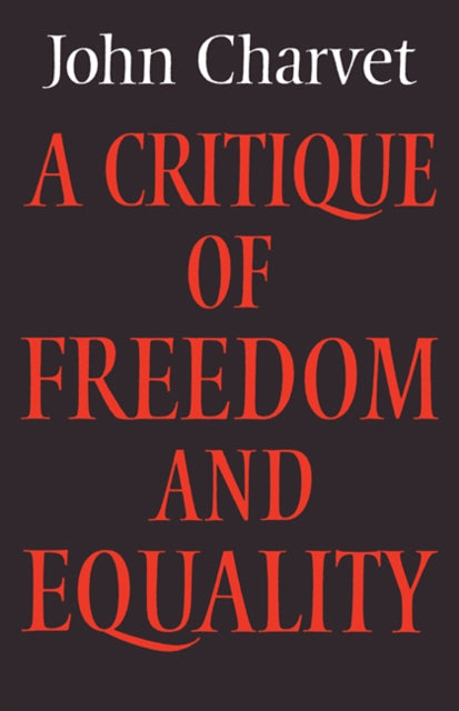 Book cover of: Critique of Freedom and Equality. By: John Charvet