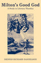 Book cover of: Milton's Good God. By: Dennis Richard Danielson