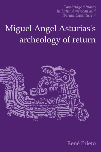 Book cover of: Miguel Angel Asturias's Archeology of Return. By: Reni Prieto