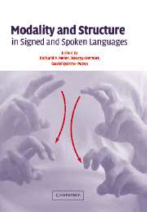 Modality and Structure in Signed and Spoken Languages