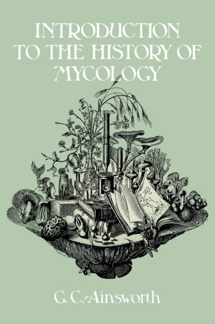 Book cover of: Introduction to the History of Mycology. By: G. C. Ainsworth