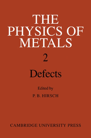 Physics of Metals: Volume 2, Defects