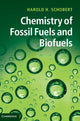 Book cover of: Chemistry of Fossil Fuels and Biofuels. By: Harold H. Schobert