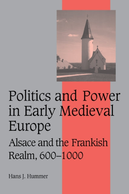 Book cover of: Politics and Power in Early Medieval Europe. By: Hans J. Hummer