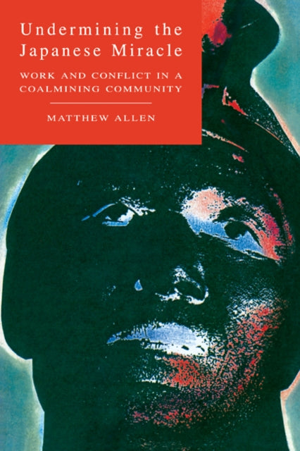 Book cover of: Undermining the Japanese Miracle. By: Matthew Allen