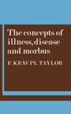 Book cover of: Concepts of Illness, Disease and Morbus. By: F. Kräupl Taylor