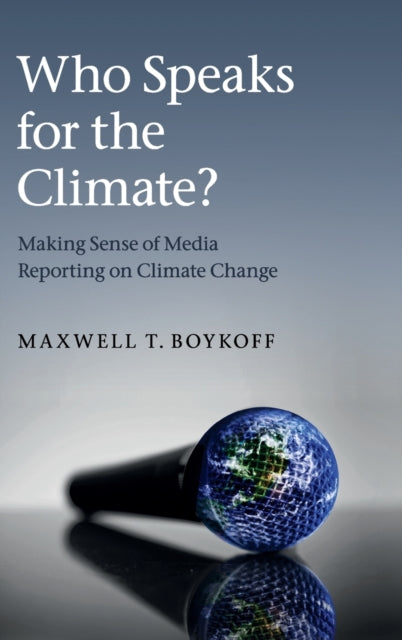 Book cover of: Who Speaks for the Climate?. By: Maxwell T. Boykoff