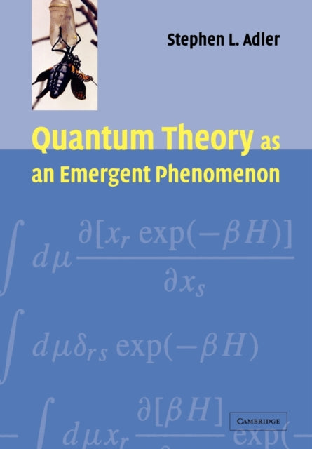 Book cover of: Quantum Theory as an Emergent Phenomenon. By: Stephen L. Adler