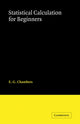 Book cover of: Statistical Calculation for Beginners. By: E. G. Chambers
