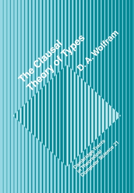 Book cover of: Clausal Theory of Types. By: D. A. Wolfram