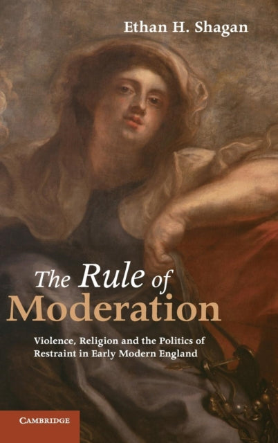 Book cover of: Rule of Moderation. By: Ethan H. Shagan