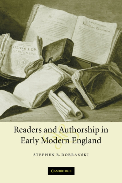 Book cover of: Readers and Authorship in Early Modern England. By: Stephen B. Dobranski