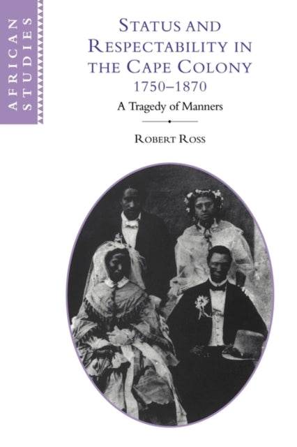 Book cover of: Status and Respectability in the Cape Colony, 1750–1870
