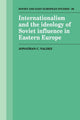 Book cover of: Internationalism and the Ideology of Soviet Influence in Eastern Europe. By: Jonathan C. Valdez