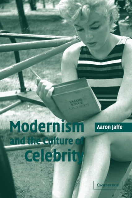 Book cover of: Modernism and the Culture of Celebrity. By: Aaron Jaffe
