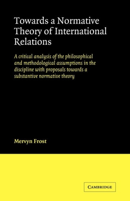 Book cover of: Towards a Normative Theory of International Relations. By: Mervyn Frost