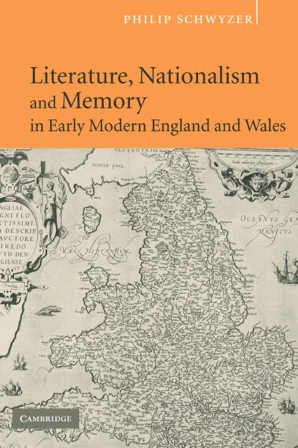 Book cover of: Literature, Nationalism, and Memory in Early Modern England and Wales. By: Philip Schwyzer