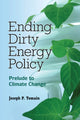 Book cover of: Ending Dirty Energy Policy. By: Joseph P. Tomain