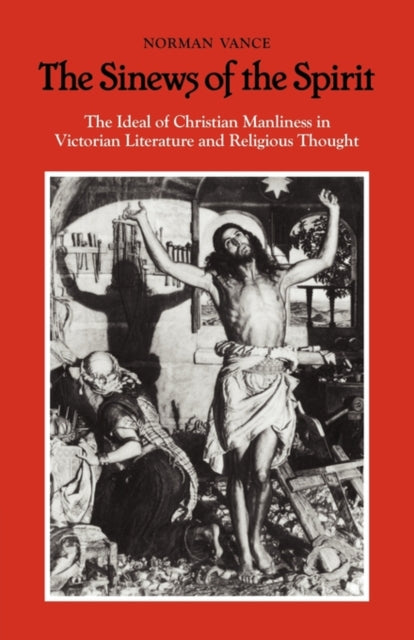 Book cover of: Sinews of the Spirit. By: Norman Vance