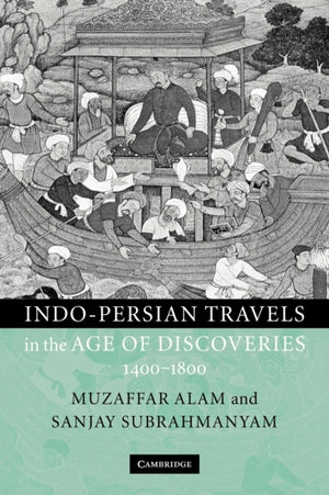 Indo-Persian Travels in the Age of Discoveries, 1400–1800