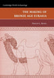 Book cover of: Making of Bronze Age Eurasia. By: Philip L. Kohl