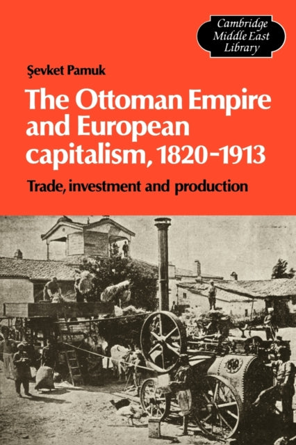 Book cover of: Ottoman Empire and European Capitalism, 1820–1913. By: Şevket Pamuk