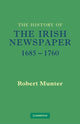 Book cover of: History of the Irish Newspaper 1685–1760. By: Robert Munter