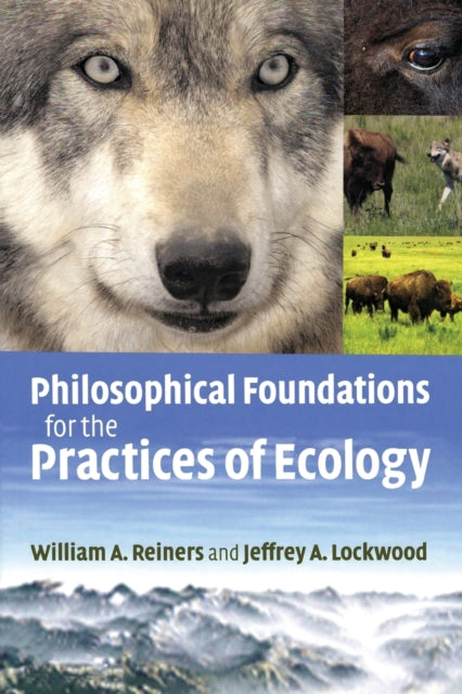 Book cover of: Philosophical Foundations for the Practices of Ecology. By: William A. Reiners