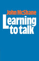 Book cover of: Learning to Talk. By: John McShane