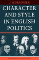 Book cover of: Character and Style in English Politics. By: J. H. Grainger