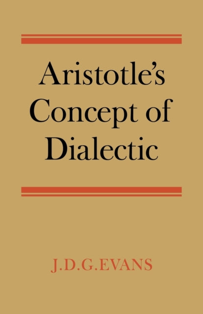 Book cover of: Aristotle's Concept of Dialectic. By: John David Gemmill Evans
