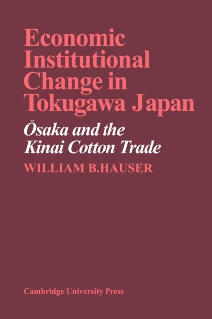 Book cover of: Economic Institutional Change in Tokugawa Japan. By: William B. Hauser