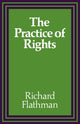Book cover of: Practice of Rights. By: Richard E. Flathman
