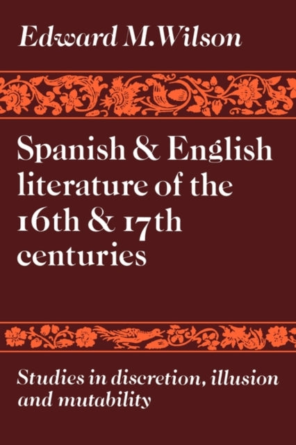 Book cover of: Spanish and English Literature of the 16th and 17th Centuries. By: Edward M. Wilson