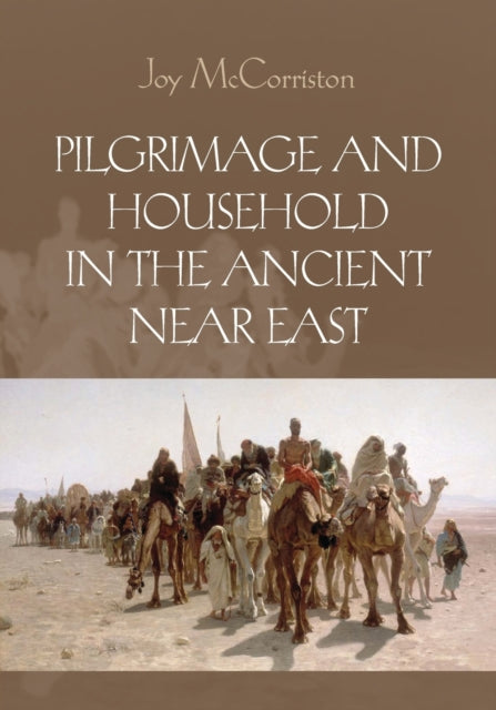 Book cover of: Pilgrimage and Household in the Ancient Near East