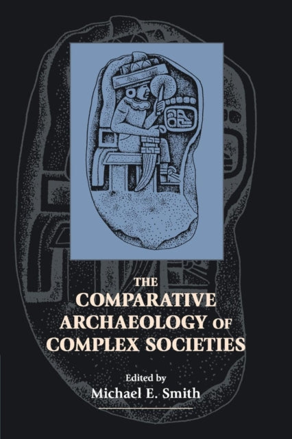 Book cover of: Comparative Archaeology of Complex Societies. By: Michael Ernest Smith