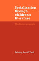 Book cover of: Socialisation through Children's Literature. By: Felicity Ann O'Dell