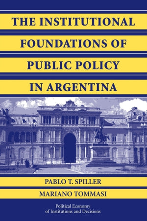 Institutional Foundations of Public Policy in Argentina
