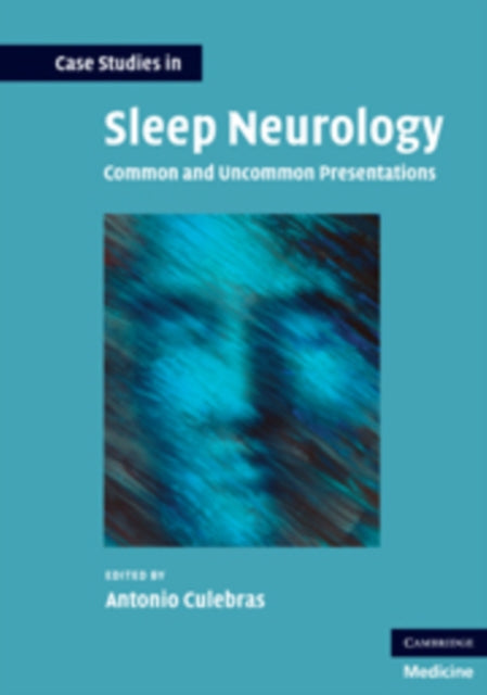 Book cover of: Case Studies in Sleep Neurology. By: A. Culebras