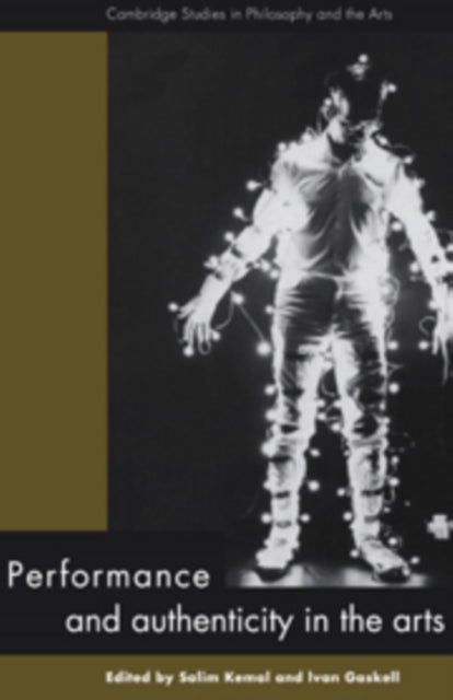 Book cover of: Performance and Authenticity in the Arts. By: Salim Kemal