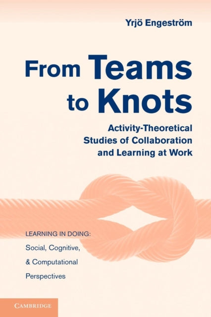 Book cover of: From Teams to Knots. By: Yrjö Engeström